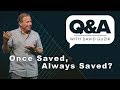 Once Saved Always Saved? LIVE Q&A - April 26 2018
