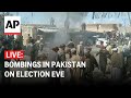 Live aftermath of pakistan bombings on eve of elections