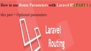 How to use Route Parameters with Laravel 8?this part= Optional parameters(PART 1)