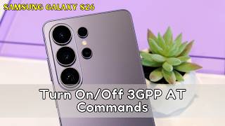 Turn On/Off 3GPP AT Commands Samsung Galaxy S26
