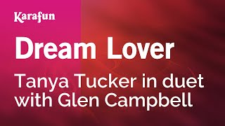 Video thumbnail of "Dream Lover - Tanya Tucker & Glen Campbell | Karaoke Version | KaraFun"
