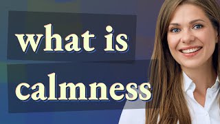 Calmness | meaning of Calmness