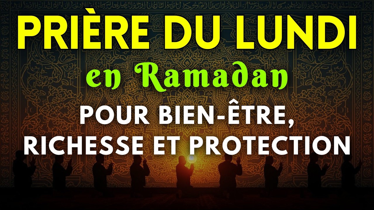 🌙 Lundi du Ramadan : Prière pour Taqwa, Richesse, Pardon et Salut Éternel
