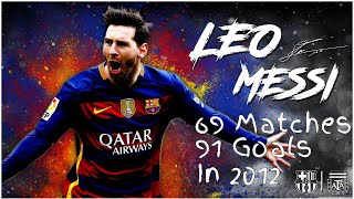 Lionel messi scoring 91 goals in 69 matches 2012.