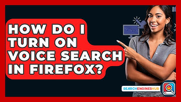 How Do I Turn On Voice Search In Firefox? - SearchEnginesHub.com