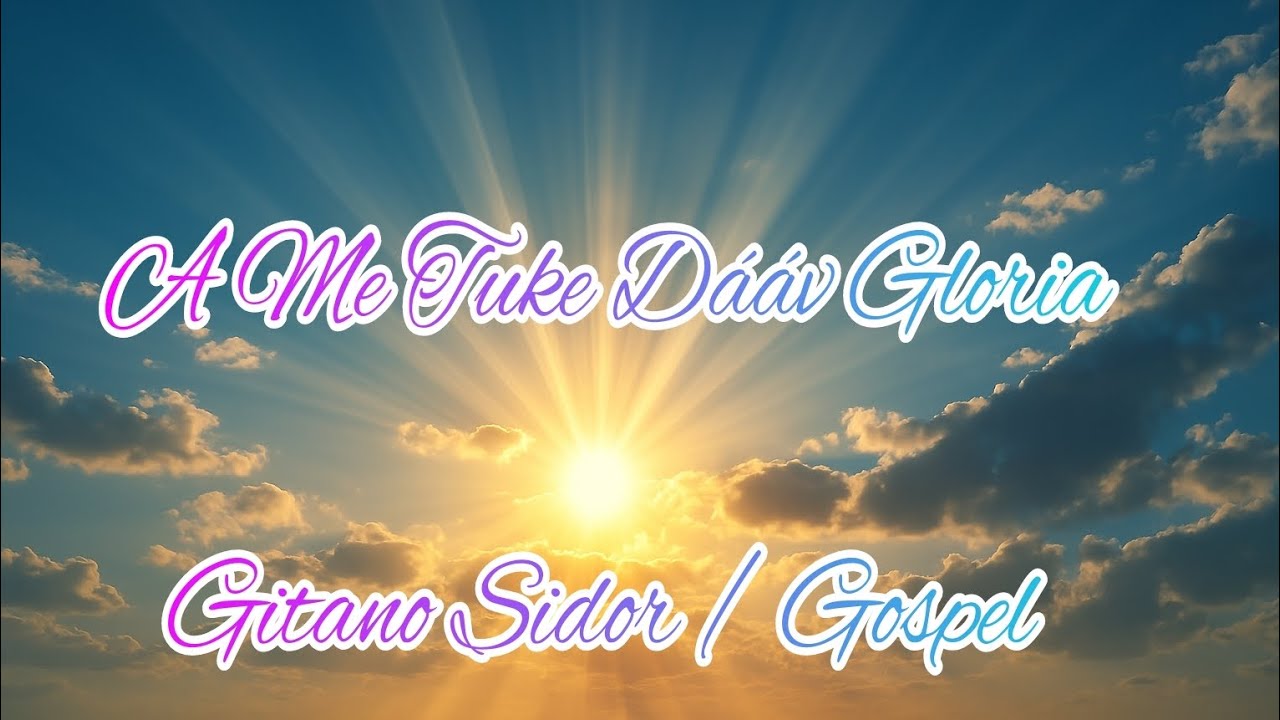Watch A Me Tuke Dááv Gloria/Gitano Sidor / Gospel on YouTube
