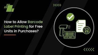 How to Allow Barcode Label Printing for Free Units in Purchases