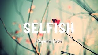 Selfish - Stephanie Poetri [Lyrics/Vietsub]