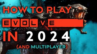 [UPDATED] How to Play EVOLVE in 2024! - Multiplayer & ALL DLC!