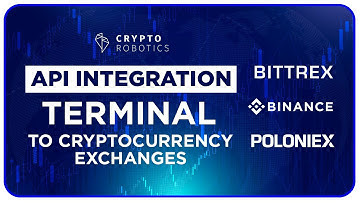 Cryptorobotics. Terminal API Integration to Cryptocurrency Exchanges (Bittrex, Binance, Poloniex).