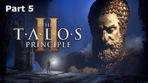 [Part 5] The Talos Principle 2 Blind Playthrough (Full Stream)