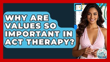 Why Are Values So Important In ACT Therapy? - CBT Toolkit