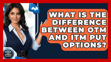 What Is The Difference Between OTM And ITM Put Options? - Stock and Options Playbook