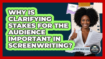 Why Is Clarifying Stakes For The Audience Important In Screenwriting? - Screenwriter