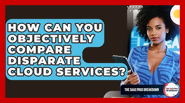 How Can You Objectively Compare Disparate Cloud Services? - The SaaS Pros Breakdown