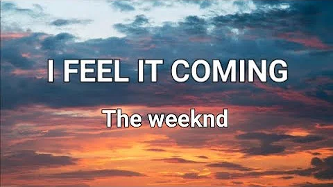 I Feel It Coming - The weeknd (lyrics)