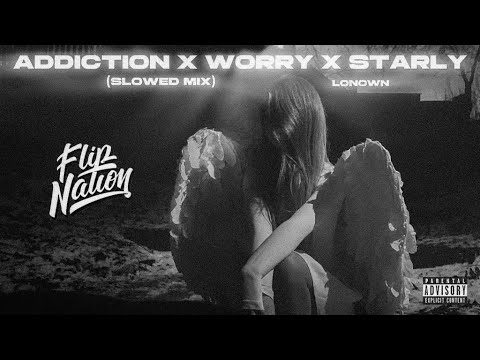 addiction X worry X starly (slowed mix)