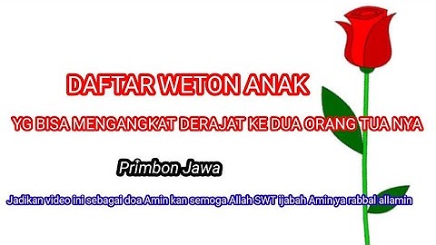 🛑weton anak yang bakal mengangkat derajat kedua orang tua nya