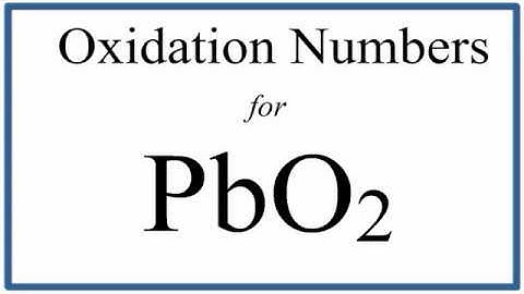 How to find the Oxidation Number for Pb in PbO2