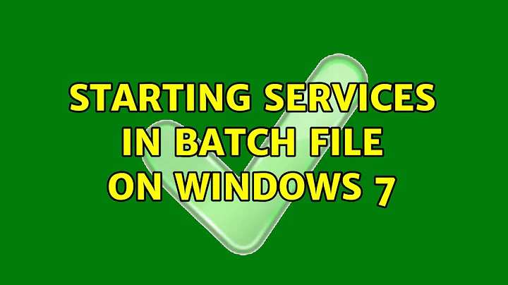 Starting services in batch file on windows 7 (3 Solutions!!)