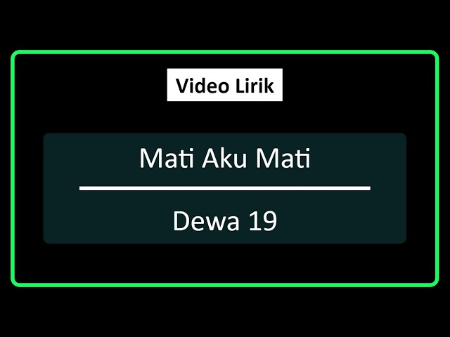 Mati Aku Mati | Dewa 19 | Lirik class=