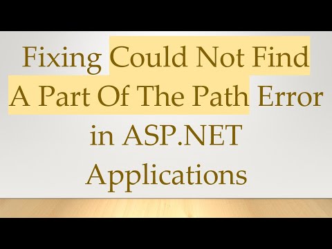 Fixing Could Not Find A Part Of The Path Error in ASP.NET Applications