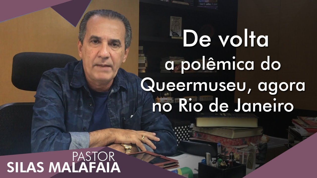 Pastor Silas Malafaia comenta: De volta a polêmica do Queermuseu, agora no Rio de Janeiro.