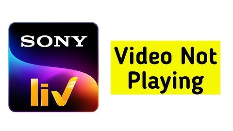 How To Fix Sony LIV App Video Not Playing Problem Solved