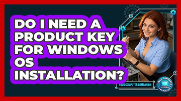 Do I Need A Product Key For Windows OS Installation? - Your Computer Companion