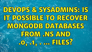DevOps & SysAdmins: Is it possible to recover MongoDB databases from .ns and .0, .1, . ... files?