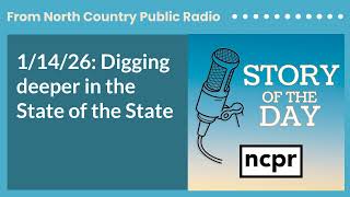 Full 1/14/26: Digging deeper in the State of the State | Story of the Day Update