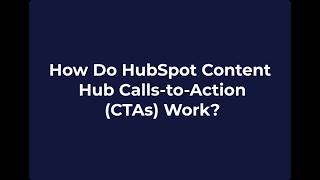 How Do HubSpot Content Hub Calls-to-Action (CTAs) Work?