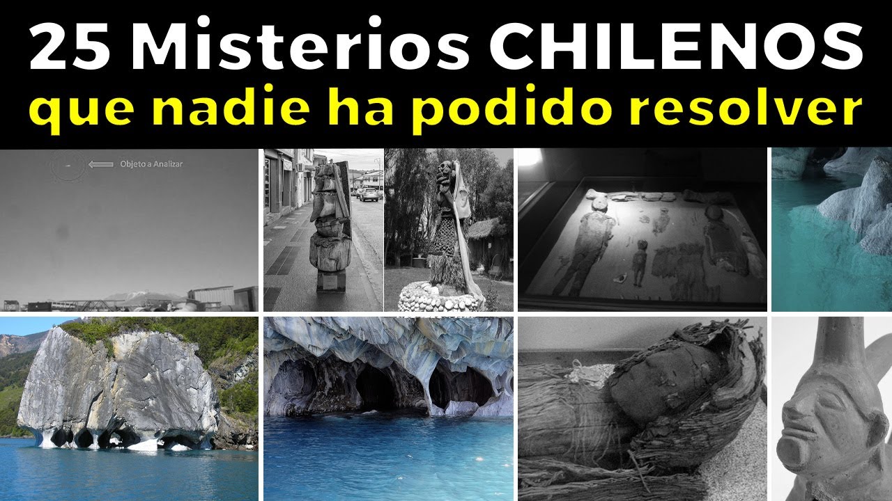 25 Misterios CHILENOS que nadie ha podido resolver