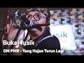 OM PMR - Yang Hujan Turun Lagi | BukaMusik