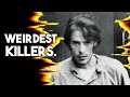 The weirdest serial killers in history