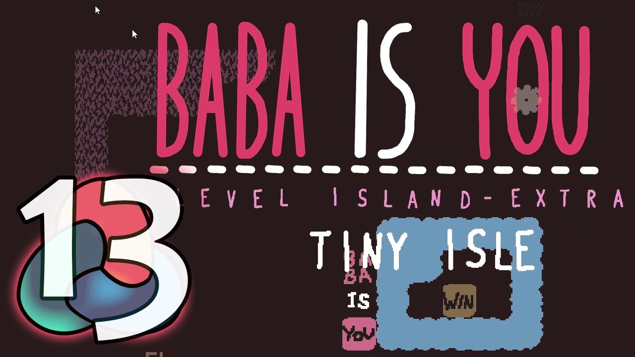 Baba Is You Ep 13 - Impossible, Unbeatable, Terrible Terrible Level, Tiny Isle Island Extra 3