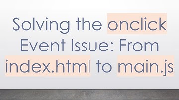 Solving the onclick Event Issue: From index.html to main.js