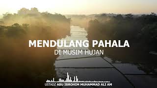 MENDULANG PAHALA DI MUSIM HUJAN | Khutbah Ustadz Abu Ibrohim Muhammad Ali AM
