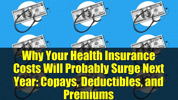 Why Your Health Insurance Costs Will Probably Surge Next Year: Copays, Deductibles, and Premiums