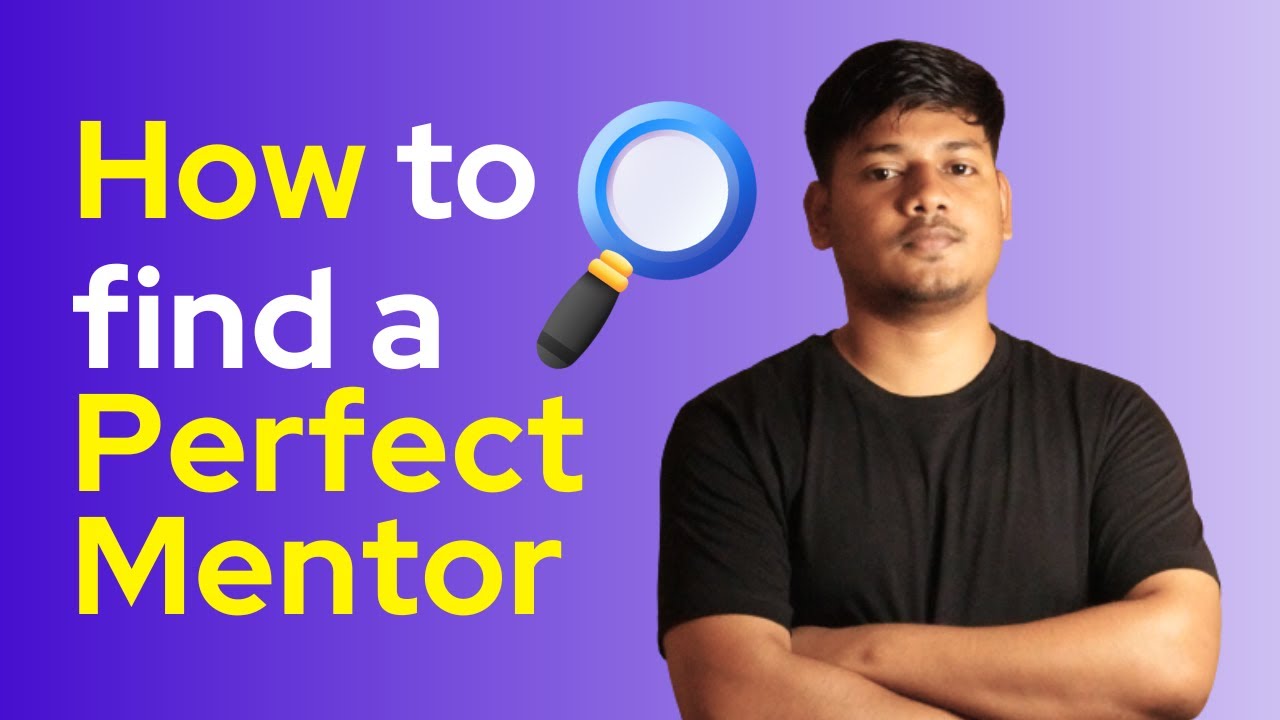 How To Find the Right Mentor : A Step-by-Step Guide - YouTube