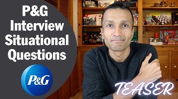 P&G Commonly Asked Situational Questions. (TEASER)