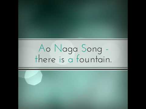Ao Naga Song   There is a fountain