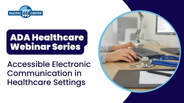 04/17/2025 - Accessible Electronic Communication in Healthcare Settings