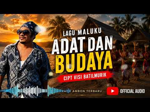 MALUKU ADAT DAN BUDAYA - Visi Batilmurik (Official Video Lyric)