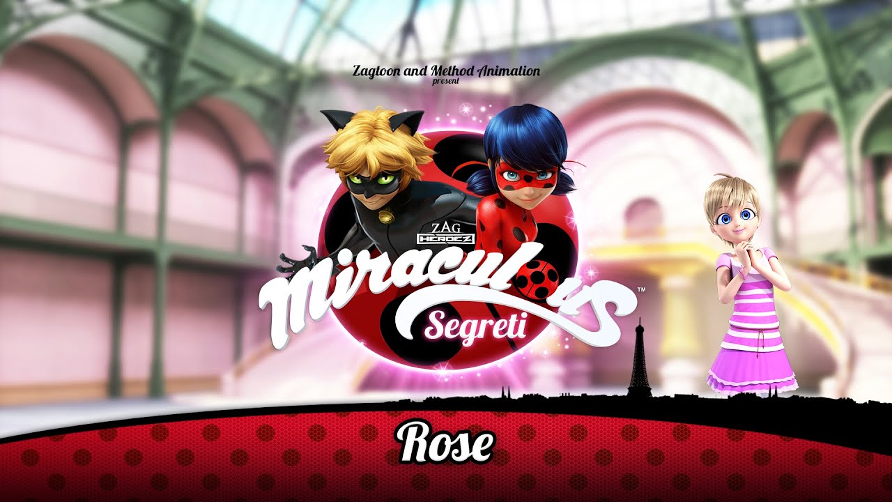 MIRACULOUS SEGRETI | 🐞 ROSE 🐞 | Le storie di Ladybug e Chat Noir - YouTube