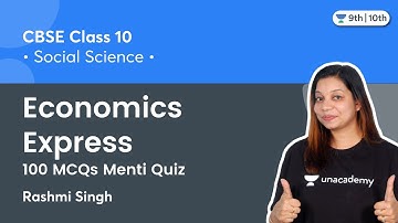Class 10 SST: Economics Express | 100 MCQs Menti Quiz | Unacademy Class & 10 | Rashmi Singh