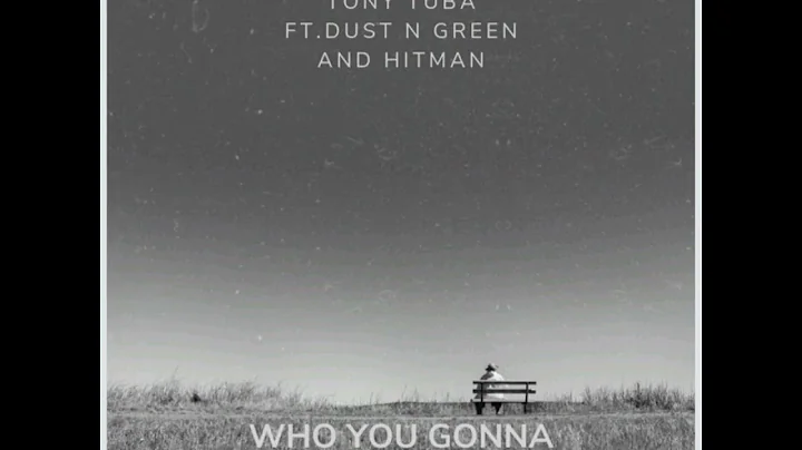Who you gonna call - Dust N Green x Hitman x Tony Tuba