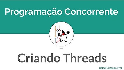 Programação Concorrente - Java Threads - Criando e Executando Thread