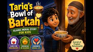 Tariq's Bowl of Barakah 🥣 | Islamic Moral Story for Kids | Sharing Food & Kindness #moralstories