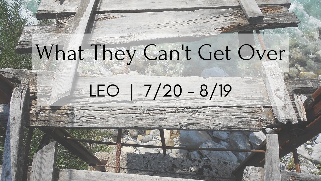 LEO: What They Can't Get Over 7/20 - 8/19